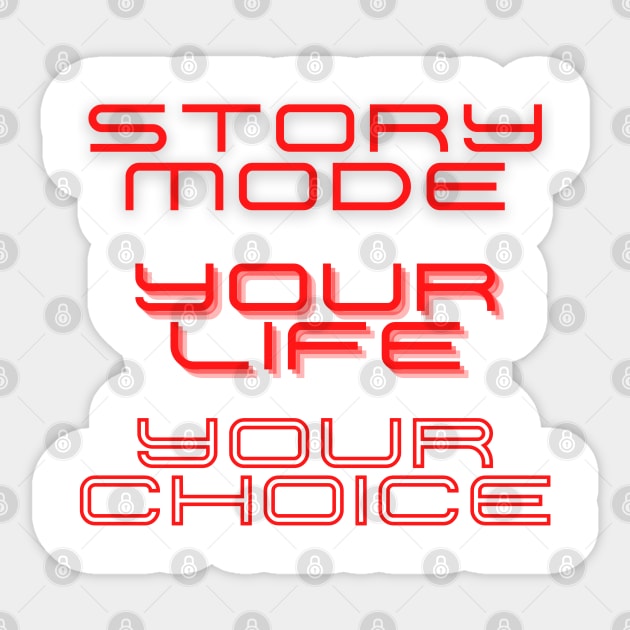 Story Mode Your Life Your Choice Sticker by Say What You Mean Gifts
